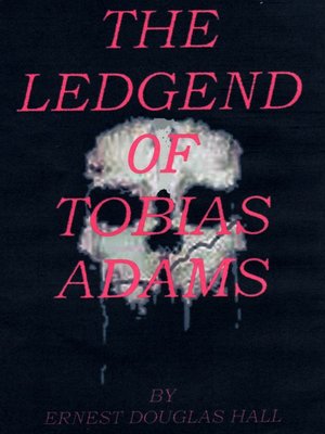 cover image of The Ledgend of Tobias Adams
